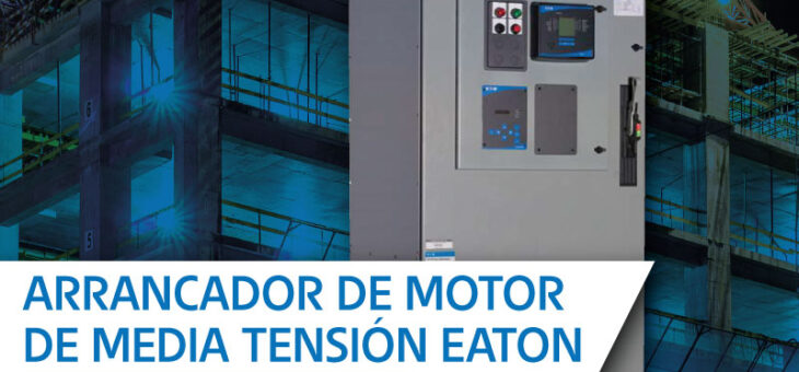 Arrancador de motor de media tensión Eaton